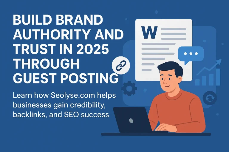 From Zero to Authority: How Guest Posting Builds Brand Credibility